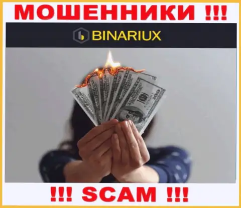 Вы глубоко ошибаетесь, если ожидаете заработок от сотрудничества с брокерской организацией Binariux Net - это ВОРЫ !!!